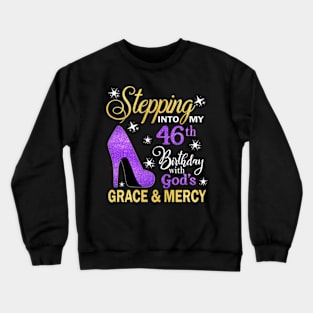 Stepping Into My 46th Birthday With God's Grace & Mercy Bday Crewneck Sweatshirt